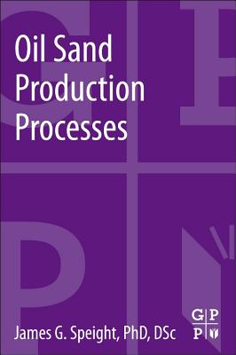 Oil Sand Production Processes - Speight, James G