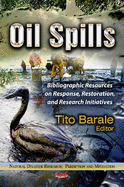 Oil Spills: Bibliographic Resources on Response, Restoration, and Research Initiatives
