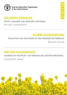 Oilcrops complex: policy changes and industry measures, annual compendium 2019 - Food and Agriculture Organization