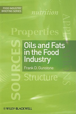 Oils and Fats in the Food Industry - Gunstone, Frank