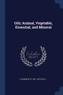 Oils; Animal, Vegetable, Essential, and Mineral