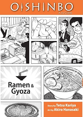 Oishinbo: Ramen and Gyoza, Vol. 3: a la Carte - Hanasaki, Akira, and Kariya, Tetsu