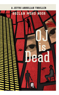 Oj Is Dead: A Jeffri Abdullah Thriller