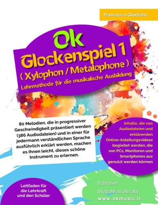 Ok Glockenspiel (Metalophone) Vol.1 - 80 Melodien/386 Audiodateien: Fr Schler ab 7 Jahren und Lehrer, auch mit wenig musikalischer Ausbildung - Gibellino, Francesco