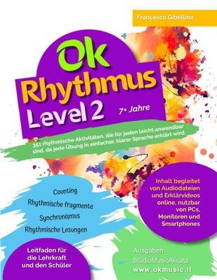 Ok Rhythmus Level 2 - 7+jahre: 351 rhythmische Aktivitten, die fr jeden leicht anwendbar sind, da jede bung in einfacher, klarer Sprache erklrt wird. - Gibellino, Francesco