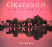 Okavango: Africa's Last Eden - Lanting, Frans, and Chronicle Books