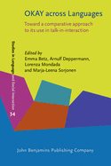 Okay Across Languages: Toward a Comparative Approach to Its Use in Talk-In-Interaction