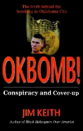 Okbomb!: Conspiracy and Cover-Up - Keith, Jim