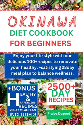 Okinawa diet cookbook for beginners: Enjoy your life style with our delicious 100+recipes to renovate your healthy, +satisfying 28day meal plan to balance wellness. - Dogood, Praise