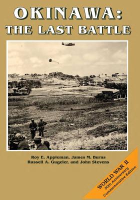Okinawa: The Last Battle - Burns, James M, and Gugeler, Russell A, and Stevens, John