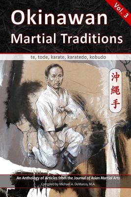Okinawan Martial Traditions, Vol. 3: Te, Tode, Karate, Karatedo, Kobudo - Noble, Graham, and Hobart J D, Peter, and Hopkins M a, Giles