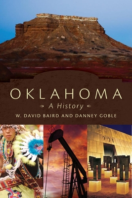 Oklahoma: A History - Baird, W D, and Goble, Danney