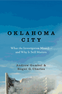 Oklahoma City: What the Investigation Missed--And Why It Still Matters