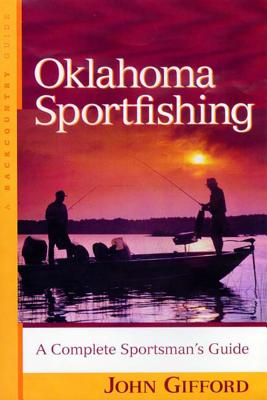 Oklahoma Sportfishing: A Complete Sportsman's Guide - Gifford, John