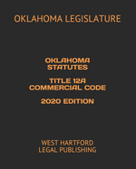 Oklahoma Statutes Title 12a Commercial Code 2020 Edition: West Hartford Legal Publishing