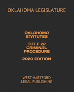 Oklahoma Statutes Title 22 Criminal Procedure 2020 Edition: West Hartford Legal Publishing