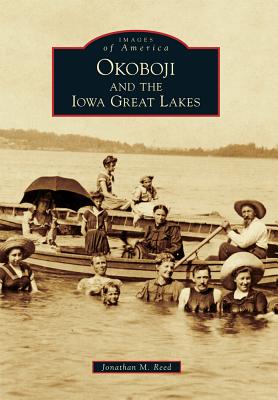 Okoboji and the Iowa Great Lakes - Reed, Jonathan M