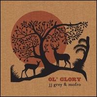 Ol' Glory - JJ Grey & Mofro
