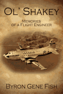 Ol' Shakey: Memories of a Flight Engineer