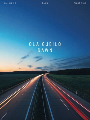 Ola Gjeilo: Dawn - Piano Solo Songbook - Gjeilo, Ola (Composer)