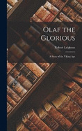 Olaf the Glorious: A Story of the Viking Age