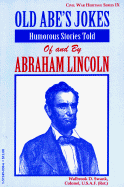 Old Abe's Jokes: Humorous Stories Told of and by Abraham Lincoln