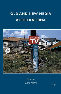 Old and New Media After Katrina - Negra, Diane
