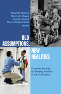 Old Assumptions, New Realities: Economic Security for Working Families in the 21st Century