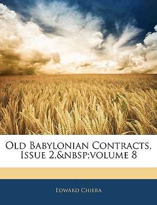 Old Babylonian Contracts, Issue 2, Volume 8 - Chiera, Edward