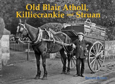 Old Blair Atholl, Killiecrankie and Struan - Byrom, Bernard