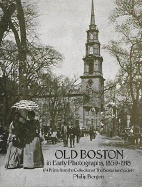 Old Boston in Early Photographs, 1850-1918: 174 Prints from the Collection of the Bostonian Society