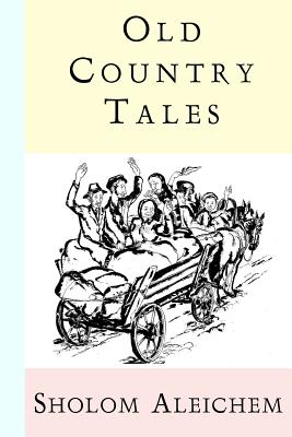 Old Country Tales - Aleichem, Sholem, and Leviant, Curt, Professor (Introduction by)