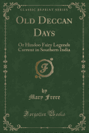 Old Deccan Days: Or Hindoo Fairy Legends Current in Southern India (Classic Reprint)