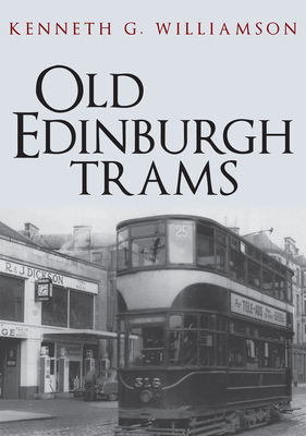 Old Edinburgh Trams - Williamson, Kenneth G