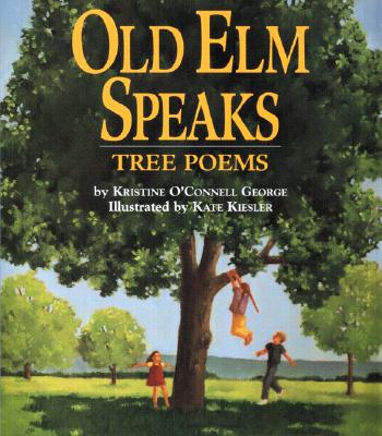 Old ELM Speaks: Tree Poems - George, Kristine O'Connell