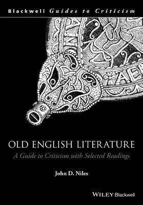 Old English Literature: A Guide to Criticism with Selected Readings - Niles, John D.