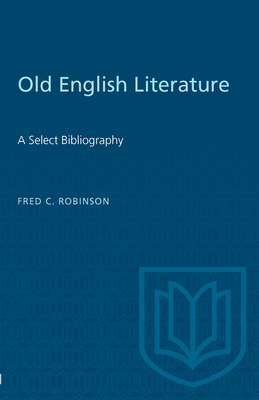 Old English Literature: A Select Bibliography - Robinson, Fred