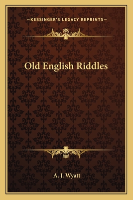 Old English Riddles - Wyatt, A J