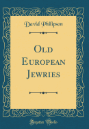 Old European Jewries (Classic Reprint)