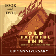 Old Faithful Inn: 100th Anniversary