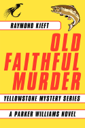 Old Faithful Murder: Yellowstone Mystery Series - Kieft, Raymond