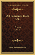 Old Fashioned Black Fo'ks: Poems (1913)