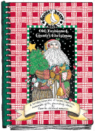 Old-Fashioned Country Christmas: A Holiday Keepsake of Recipes, Traditions, Homemade Gifts, Decorating Ideas, & Favorite Childhood Memories - Gooseberry Patch, and Martin, Joann, and Hutchins, Vickie L