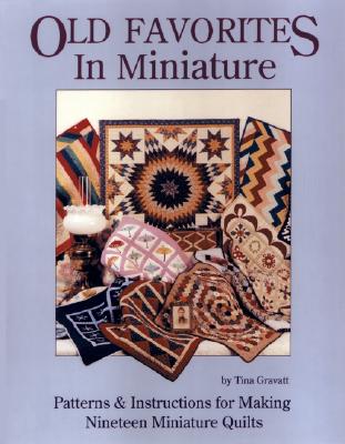 Old Favorites in Miniature-Patterns & Instructions for Makin - Gravatt, Tina M