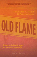 Old Flame: From the First 10 Years of 32 Poems Magazine - Ager, Deborah (Editor), and Beverly, Bill (Editor), and Poch, John (Editor)