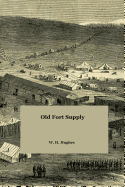 Old Fort Supply - Hughes, W H