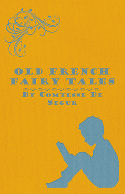 Old French Fairy Tales - Segur, Comtesse De