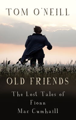 Old Friends - O'Neill, Tom