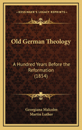 Old German Theology: A Hundred Years Before the Reformation (1854)