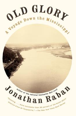Old Glory: Old Glory: A Voyage Down the Mississippi - Raban, Jonathan